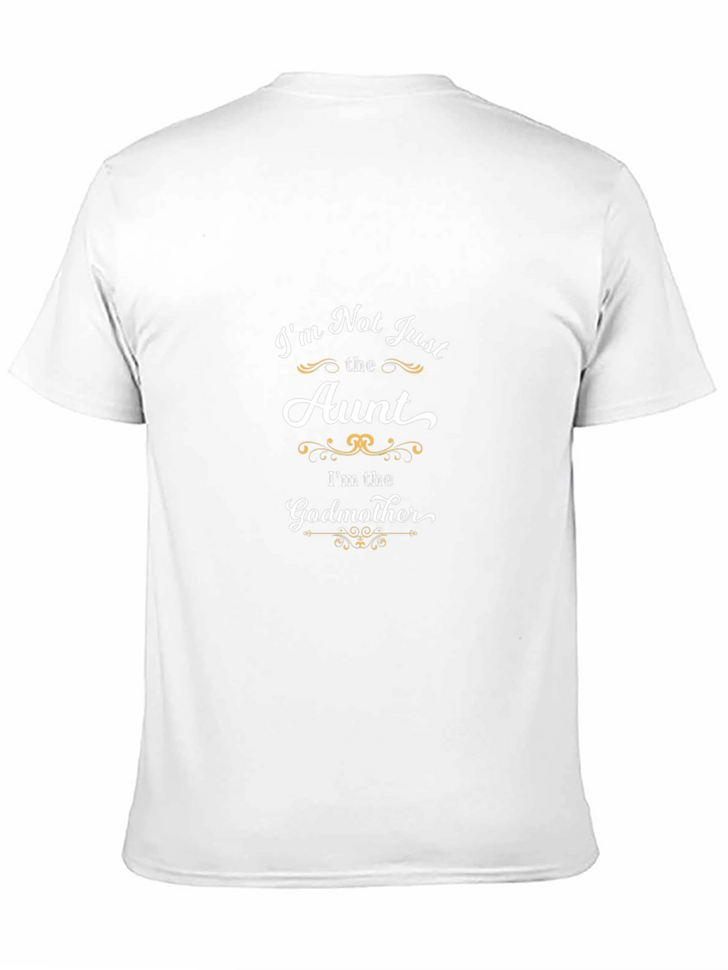 Im Not Just the Aunt Godmother T-Shirt