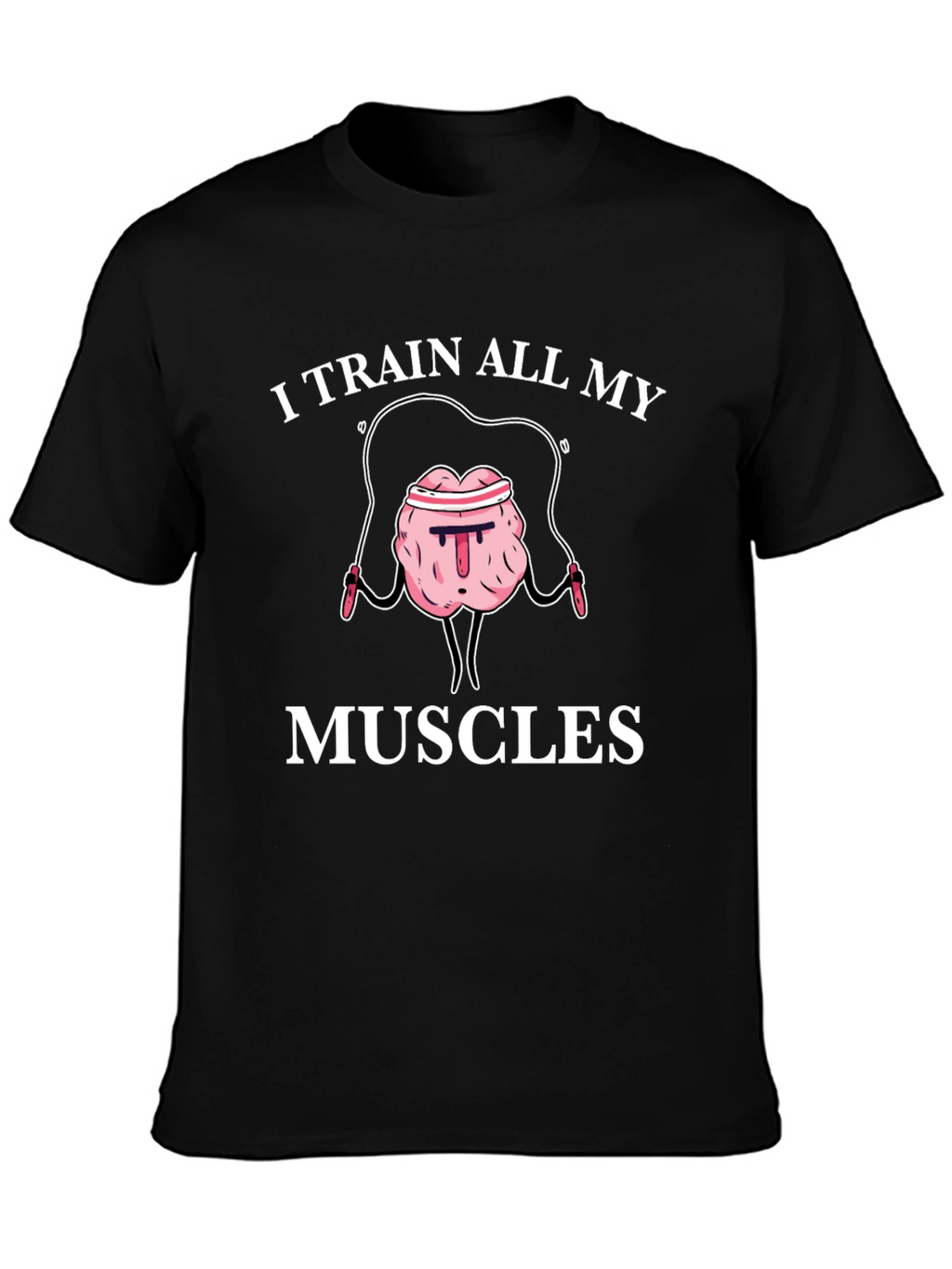 Train All My Muscles Brain T-Shirt