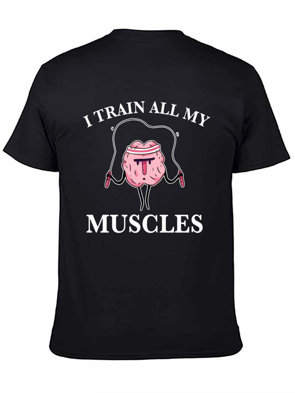 Train All My Muscles Brain T-Shirt