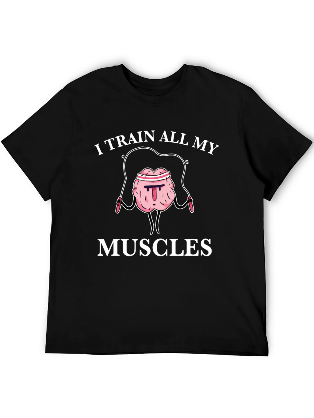 Train All My Muscles Brain T-Shirt