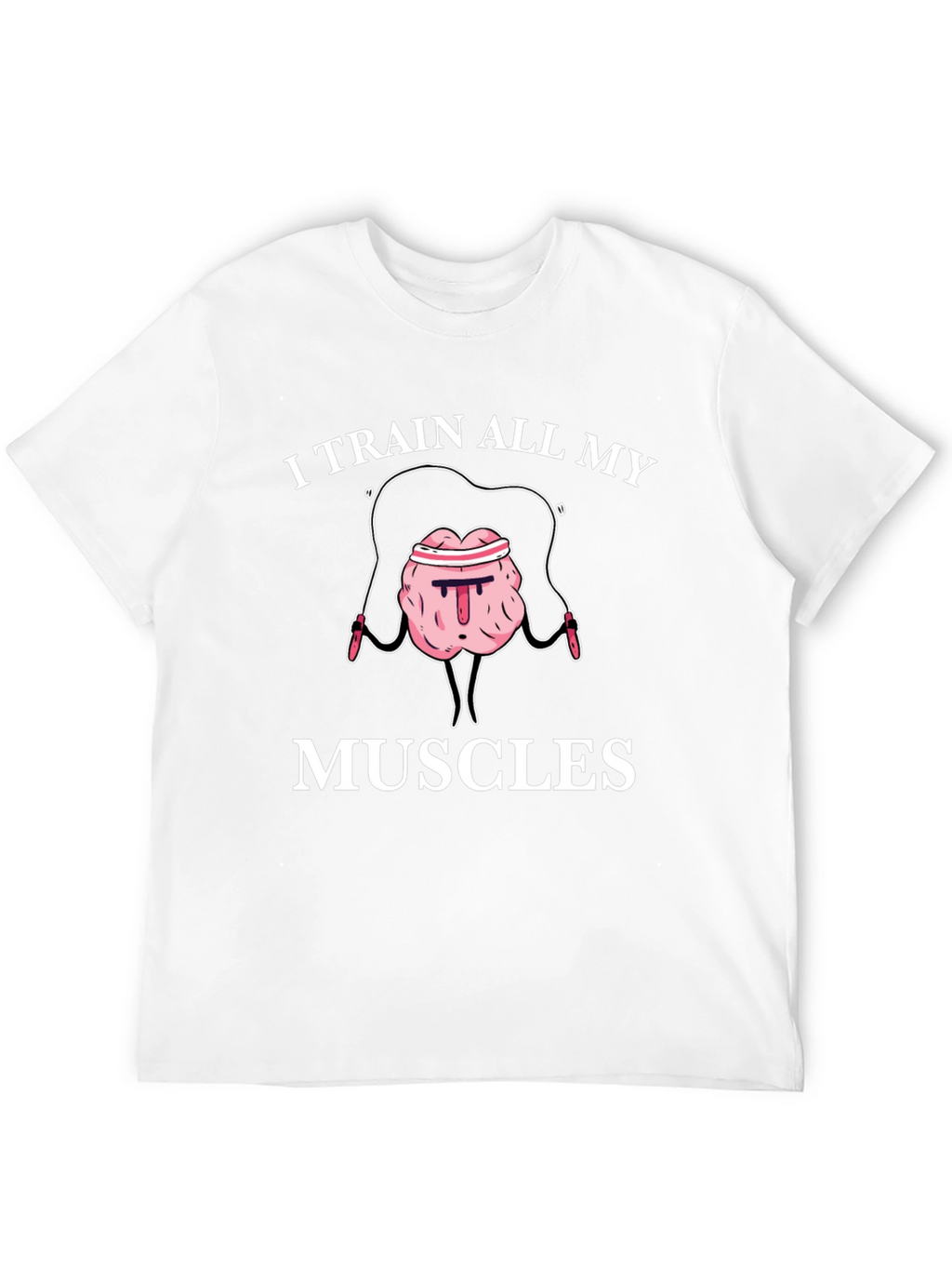 Train All My Muscles Brain T-Shirt