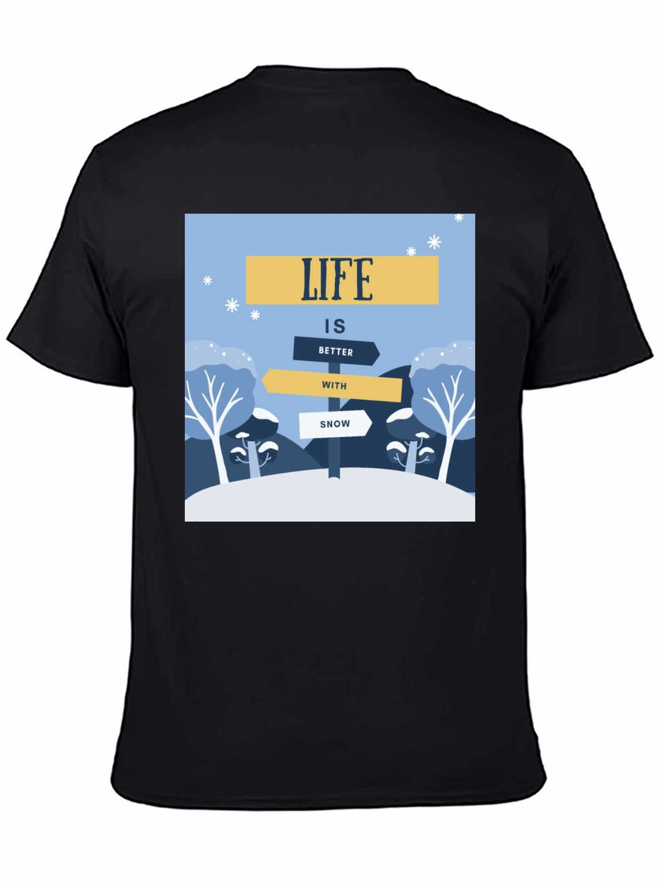 Life is Better with Snow T-Shirt