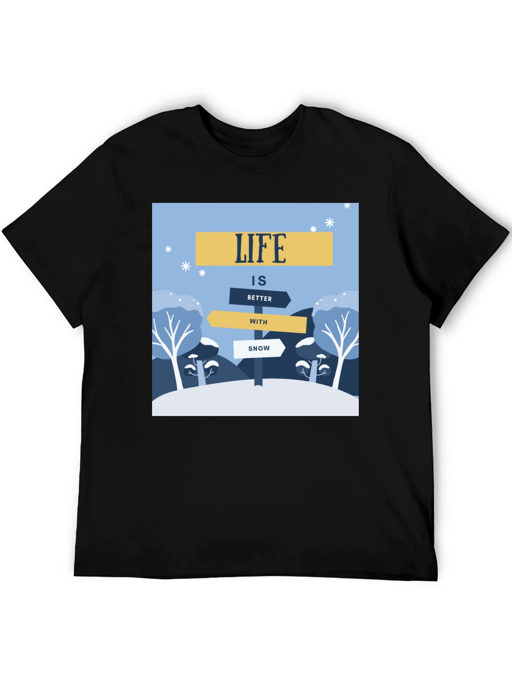 Life is Better with Snow T-Shirt
