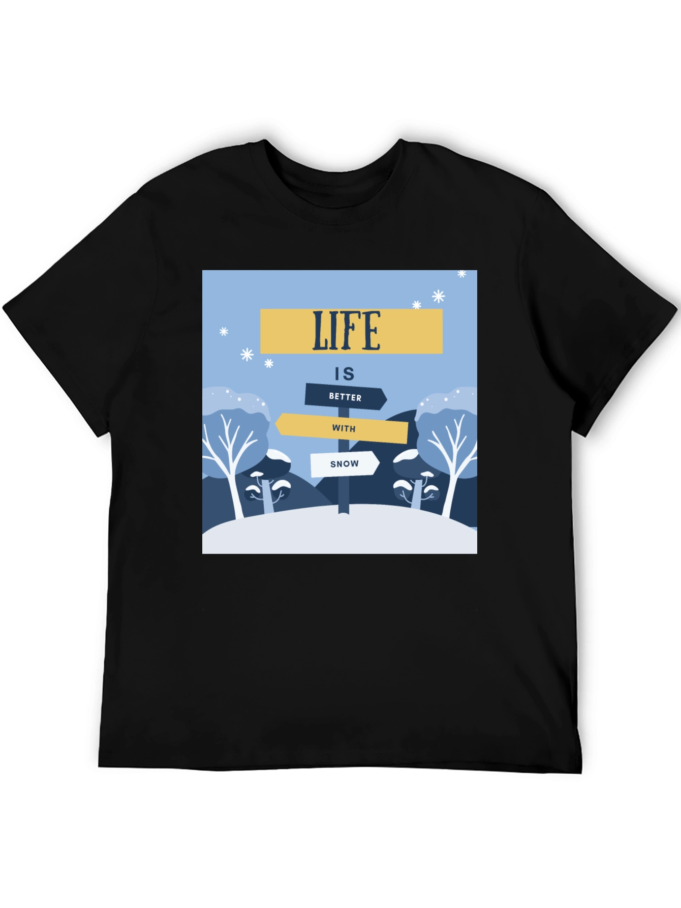 Life is Better with Snow T-Shirt