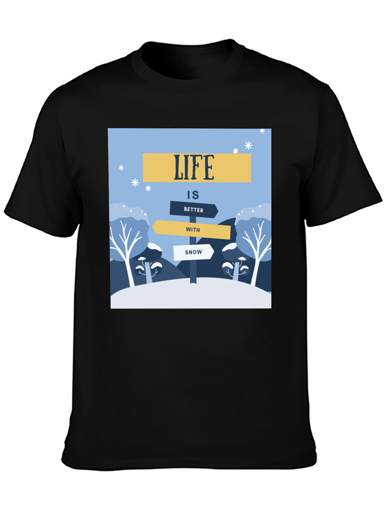 Life is Better with Snow T-Shirt