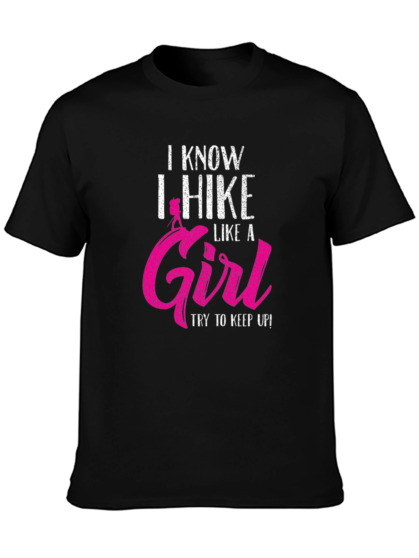 I Hike Like A Girl T-Shirt - Funny Hiking Apparel