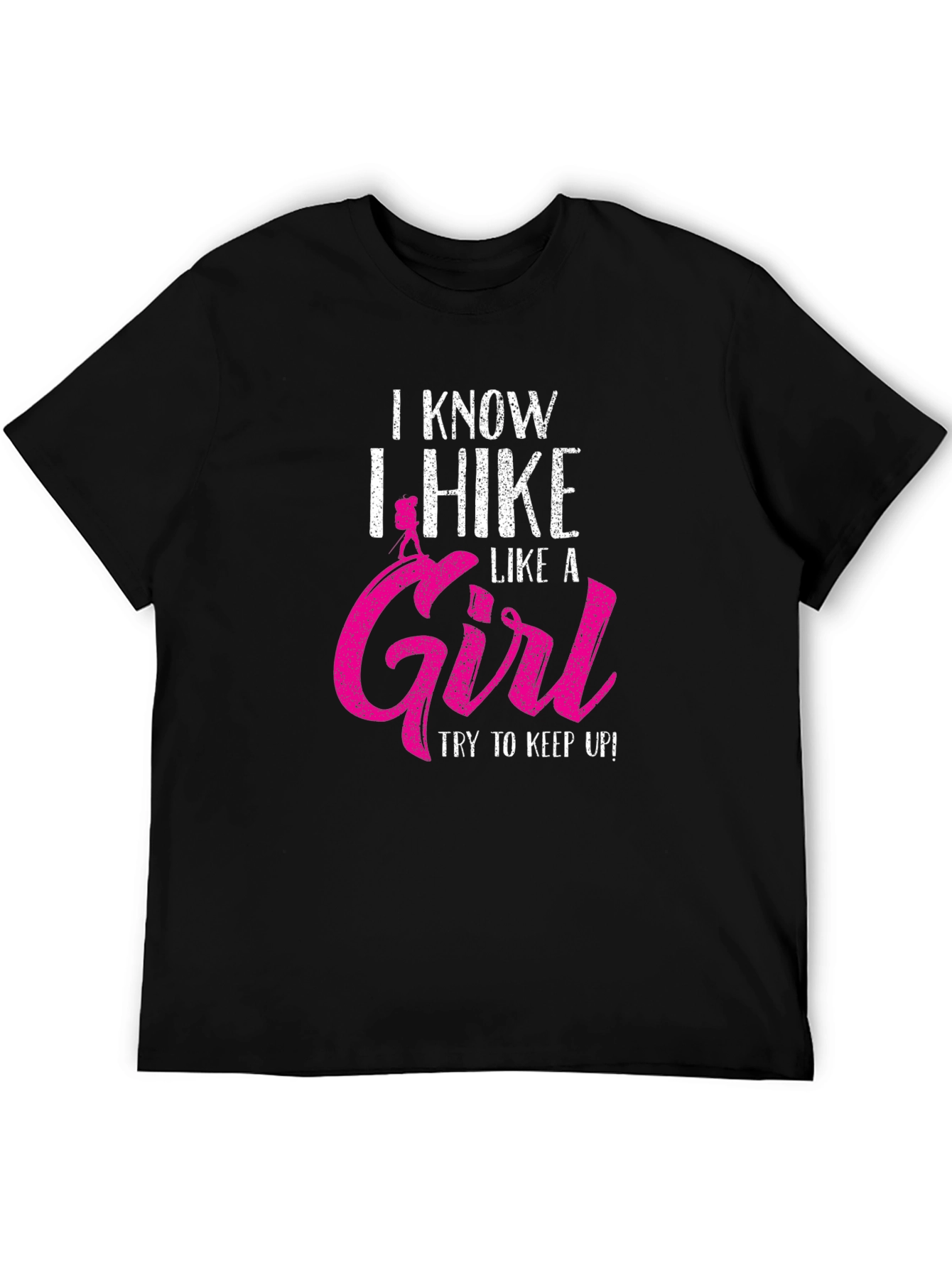 I Hike Like A Girl T-Shirt - Funny Hiking Apparel