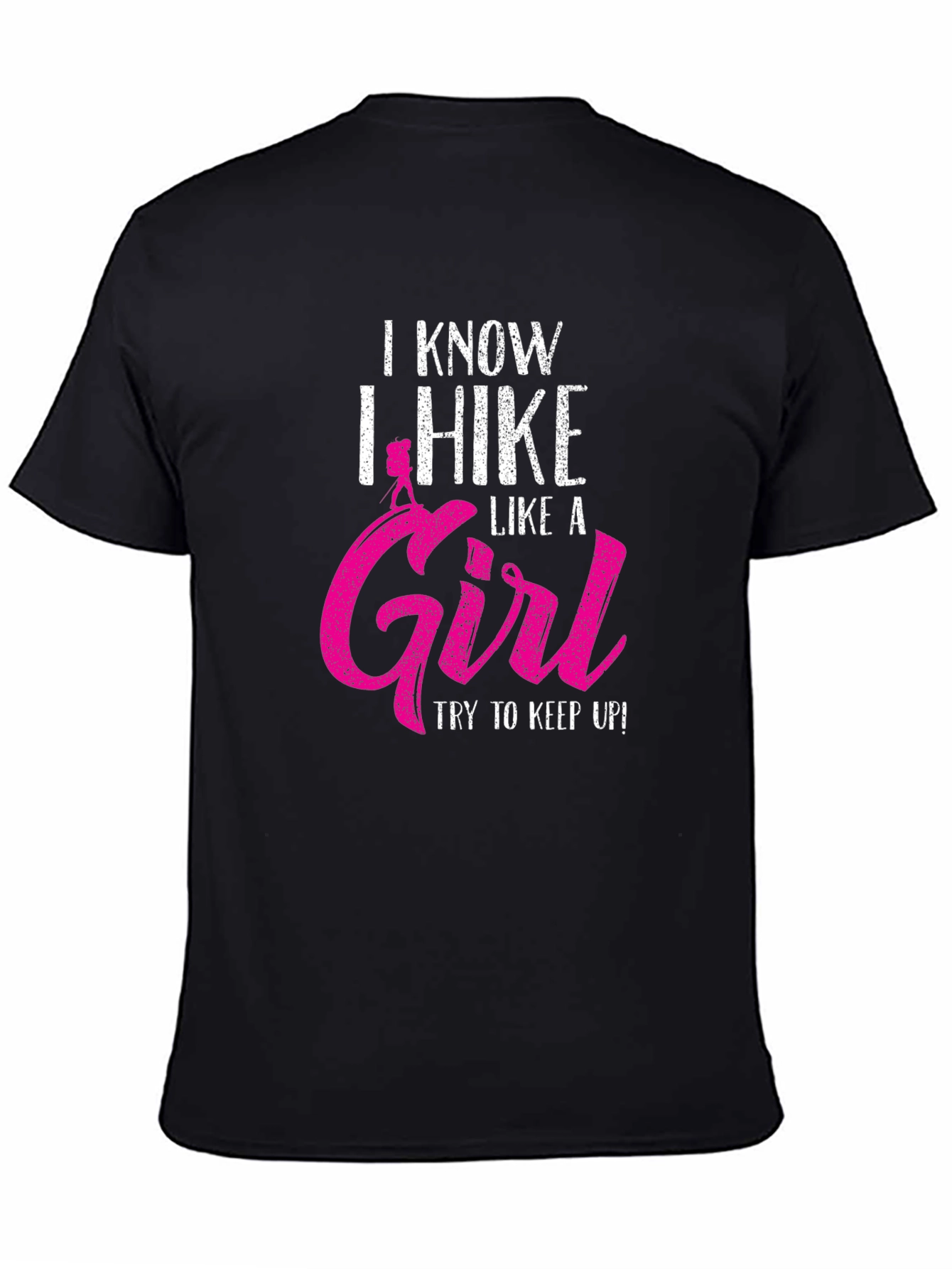 I Hike Like A Girl T-Shirt - Funny Hiking Apparel