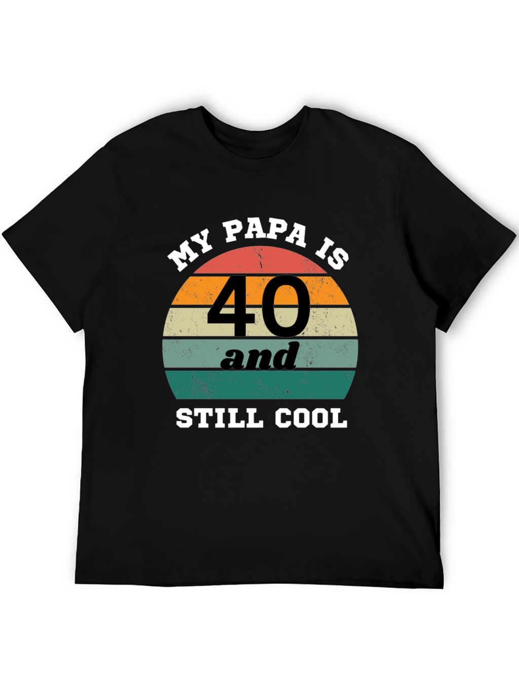My Papa Is 40 and Still Cool T-Shirt