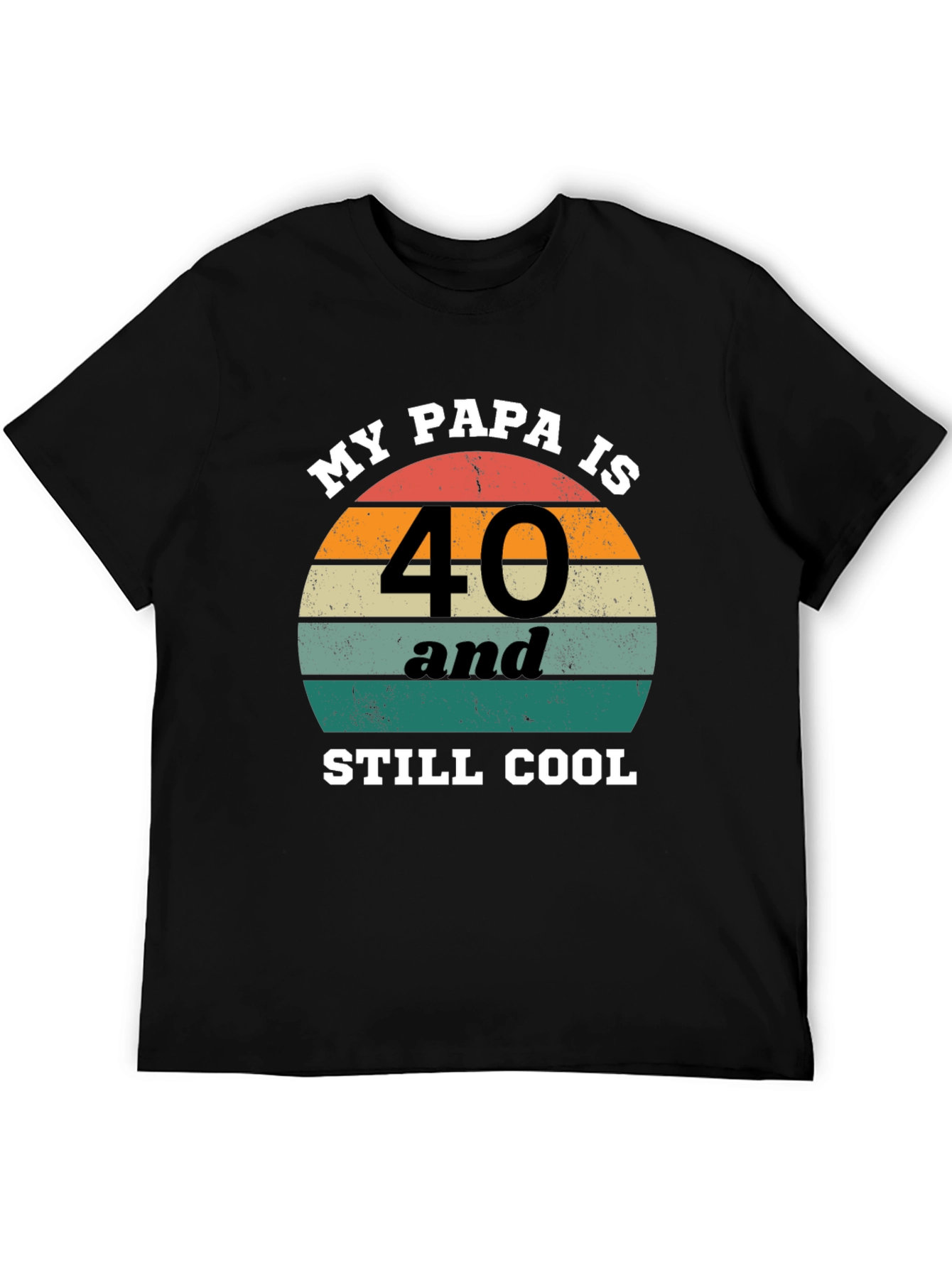 My Papa Is 40 and Still Cool T-Shirt