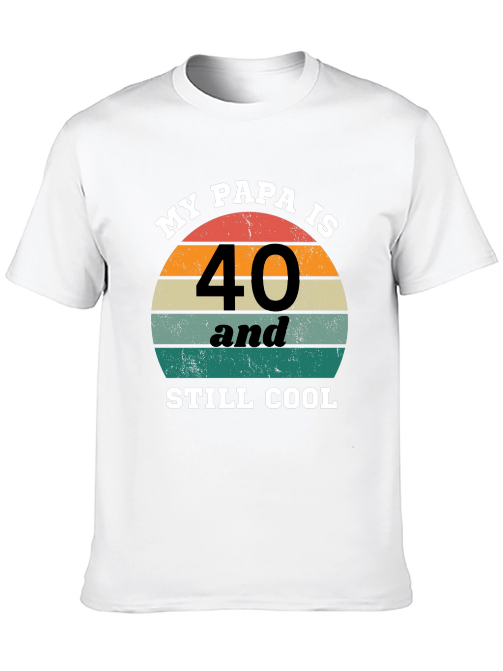 My Papa Is 40 and Still Cool T-Shirt
