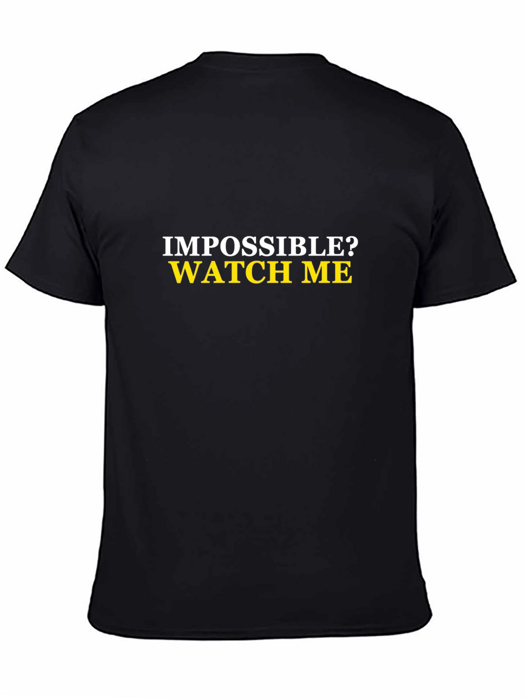 Impossible? Watch Me Mens Black T-Shirt