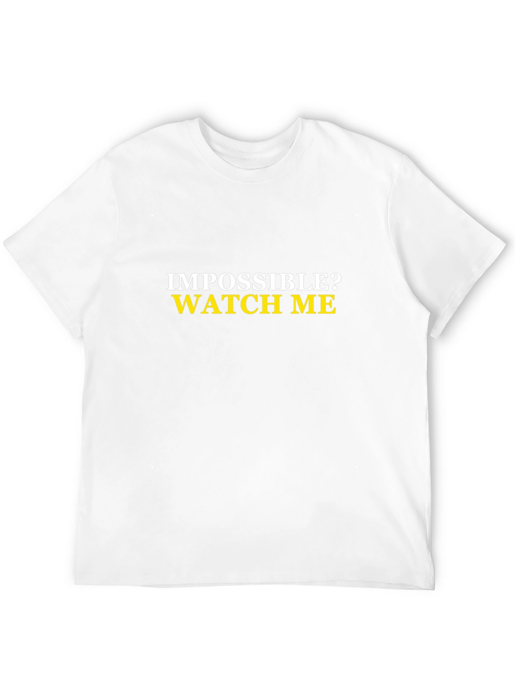 Impossible? Watch Me Mens Black T-Shirt