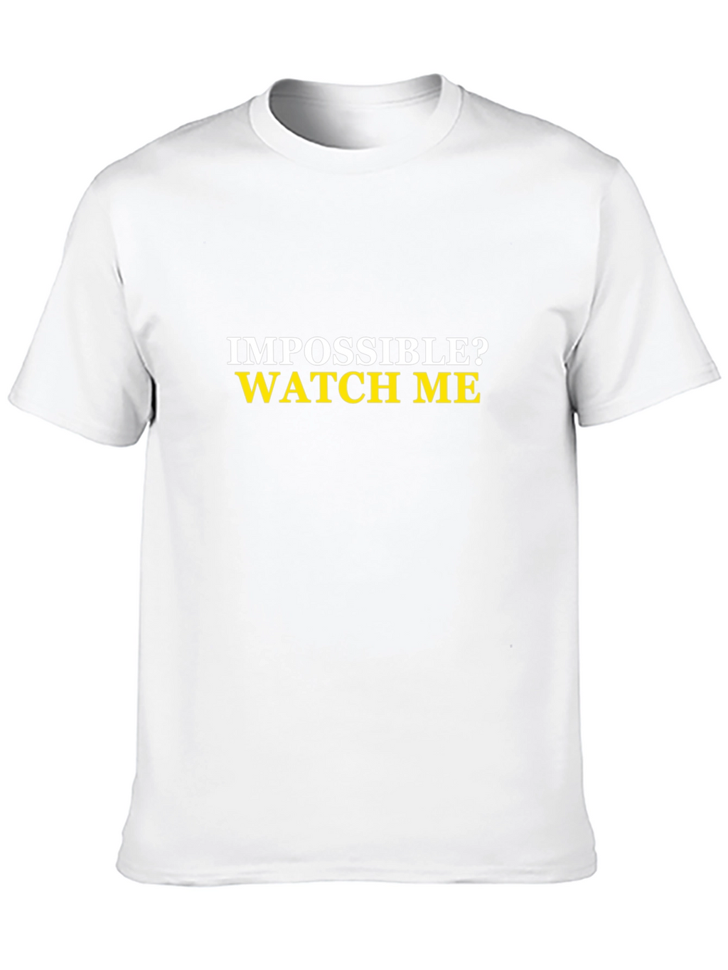Impossible? Watch Me Mens Black T-Shirt