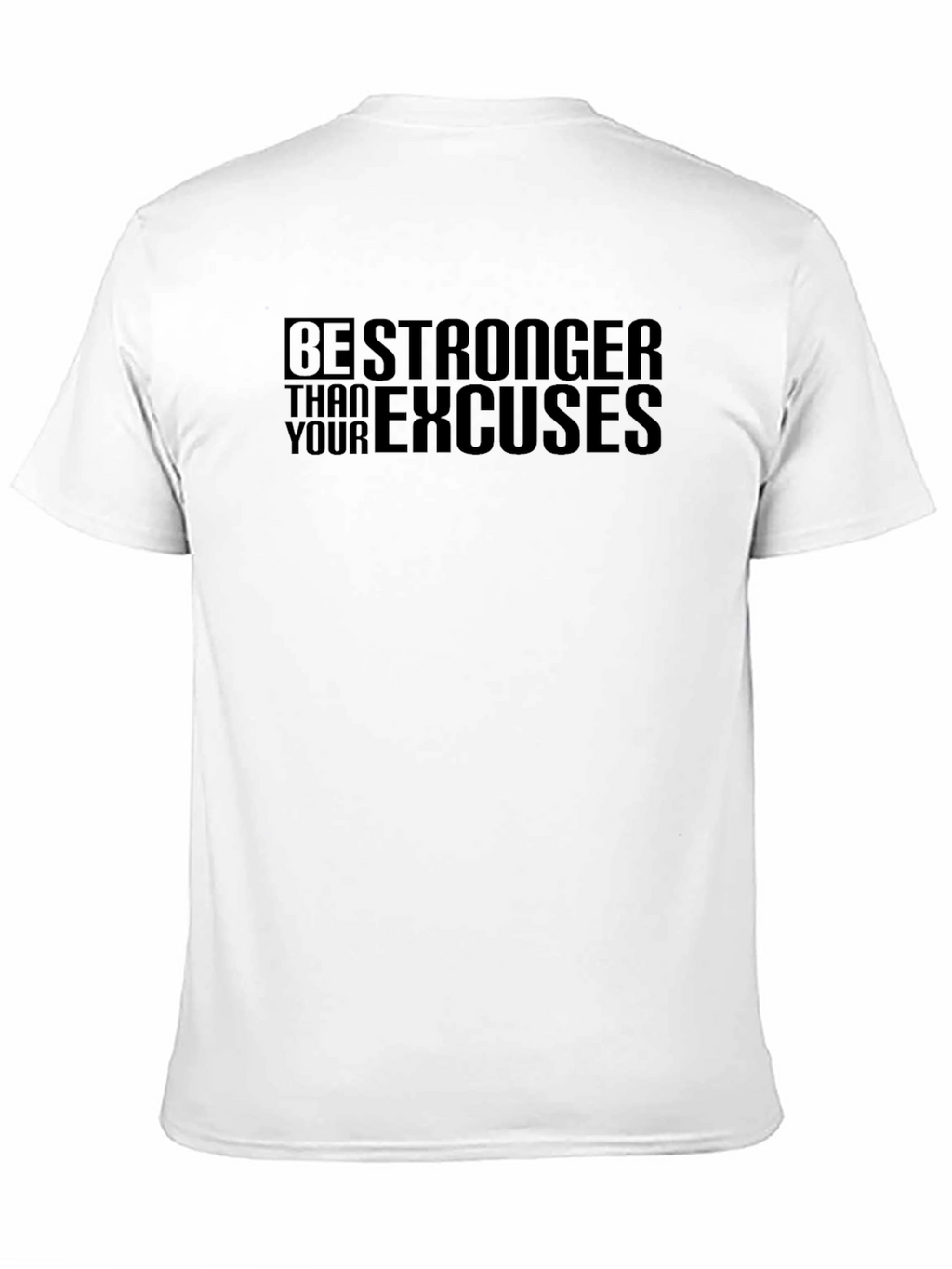 Be Stronger Than Your Excuses Mens T-Shirt