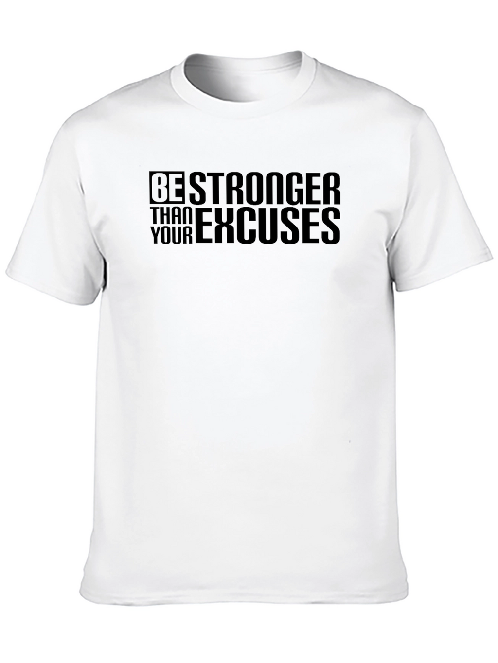 Be Stronger Than Your Excuses Mens T-Shirt