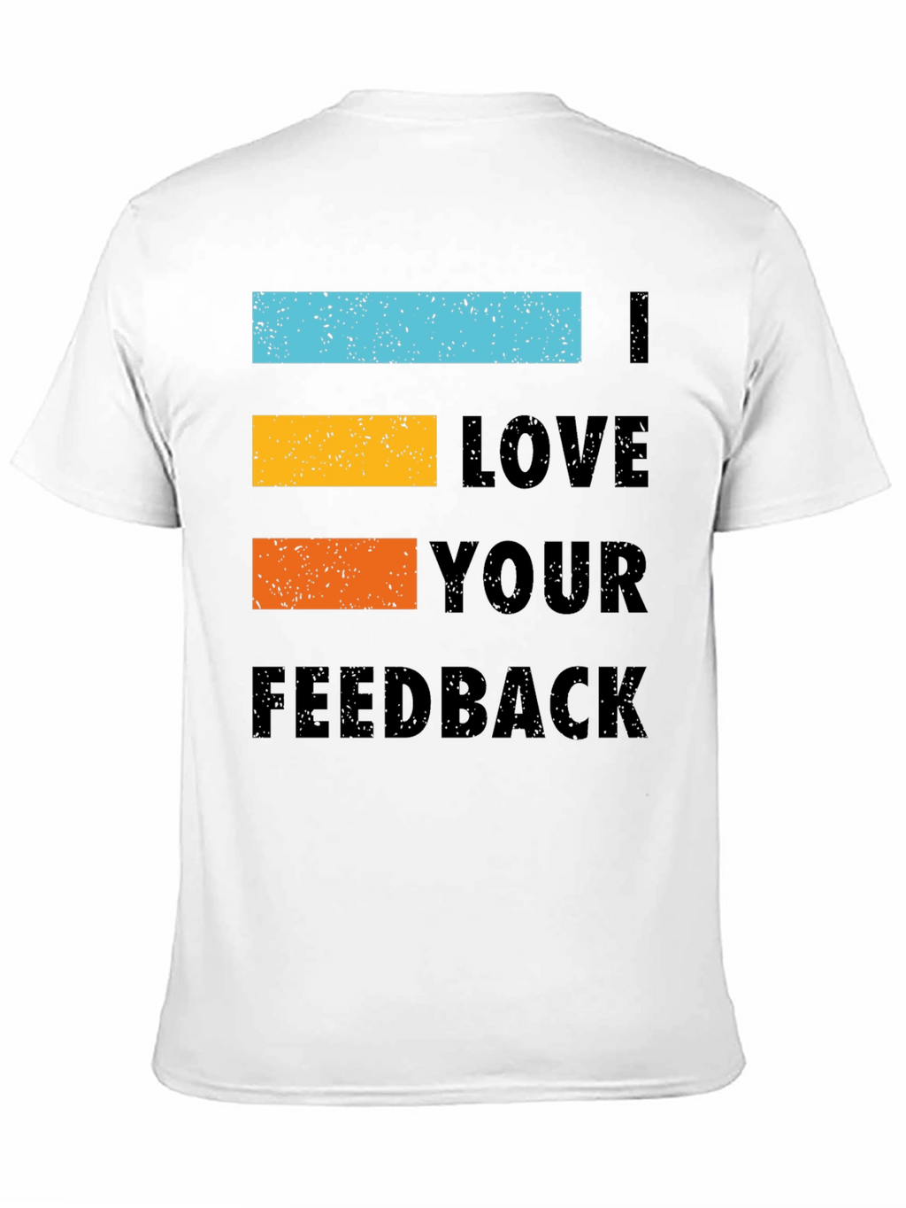 I Love Your Feedback Graphic Tee Shirt - Black
