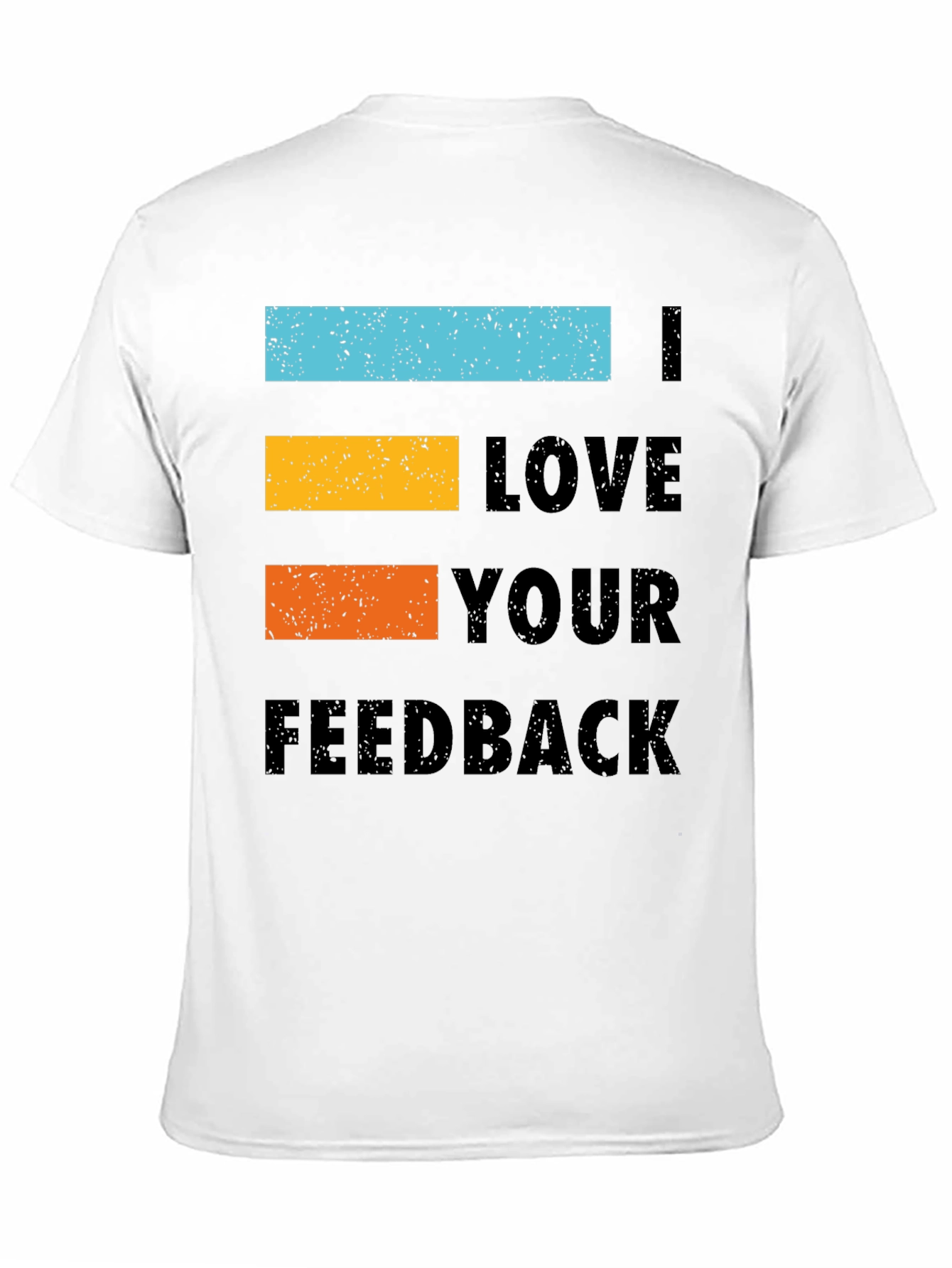 I Love Your Feedback Graphic Tee Shirt - Black