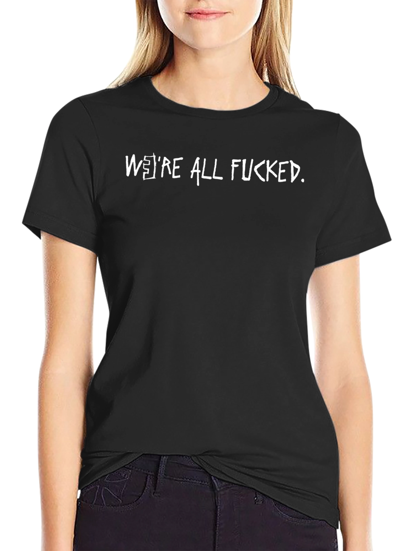 Humorous Were All Fucked Graphic Tee