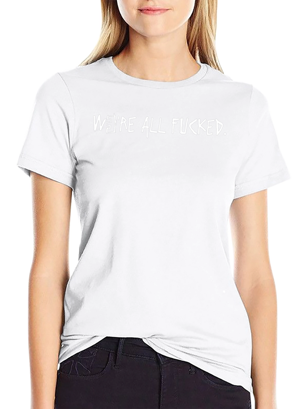 Humorous Were All Fucked Graphic Tee