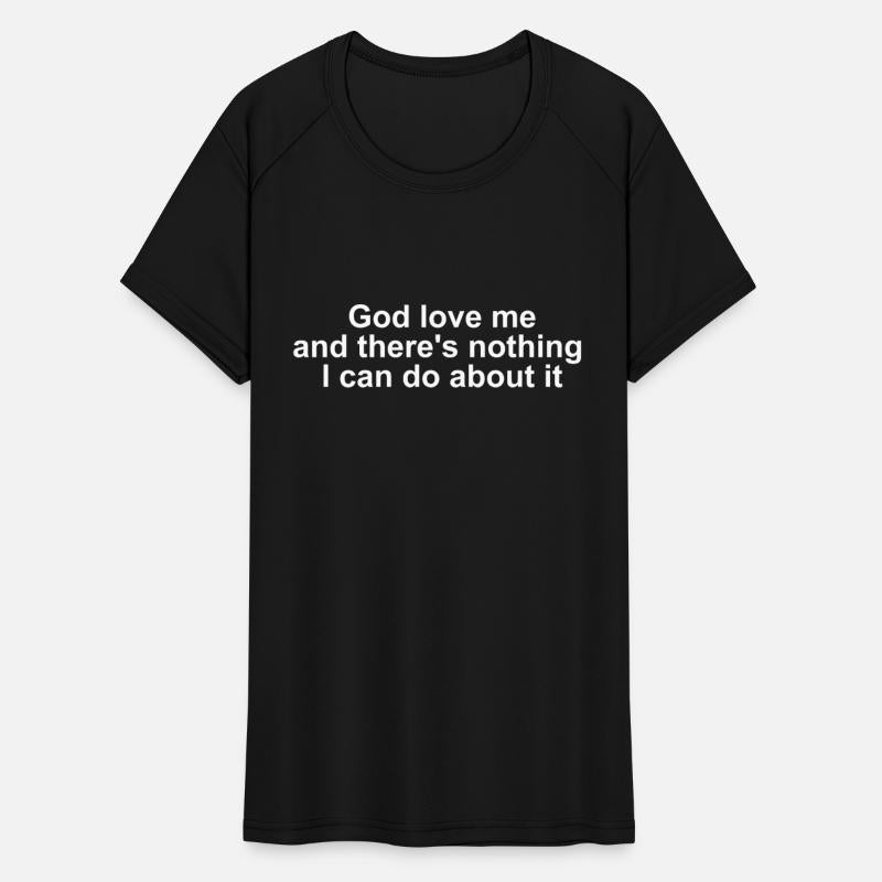 God Loves Me And There's Nothing I Can Do About It