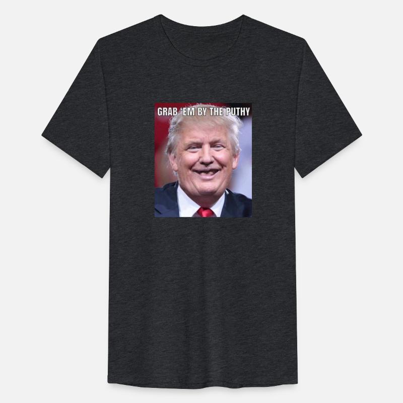 "Grab Em' By the Puthy"