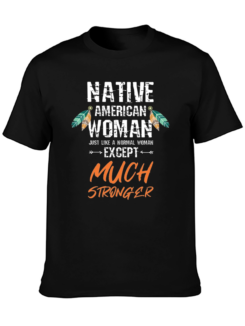 Native American Woman Stronger T-Shirt