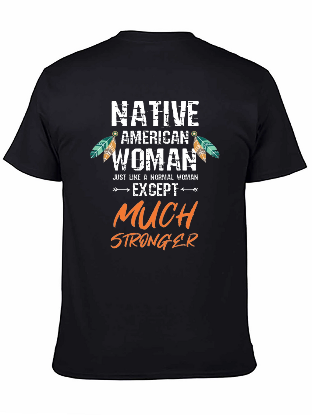 Native American Woman Stronger T-Shirt