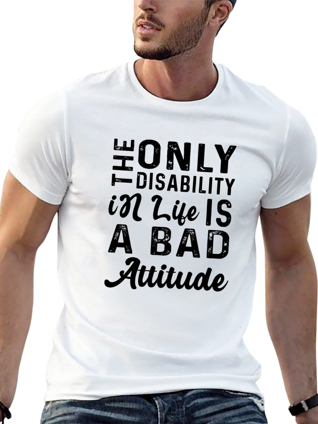 Attitude T-Shirt: Disability in Life is a Bad Attitude