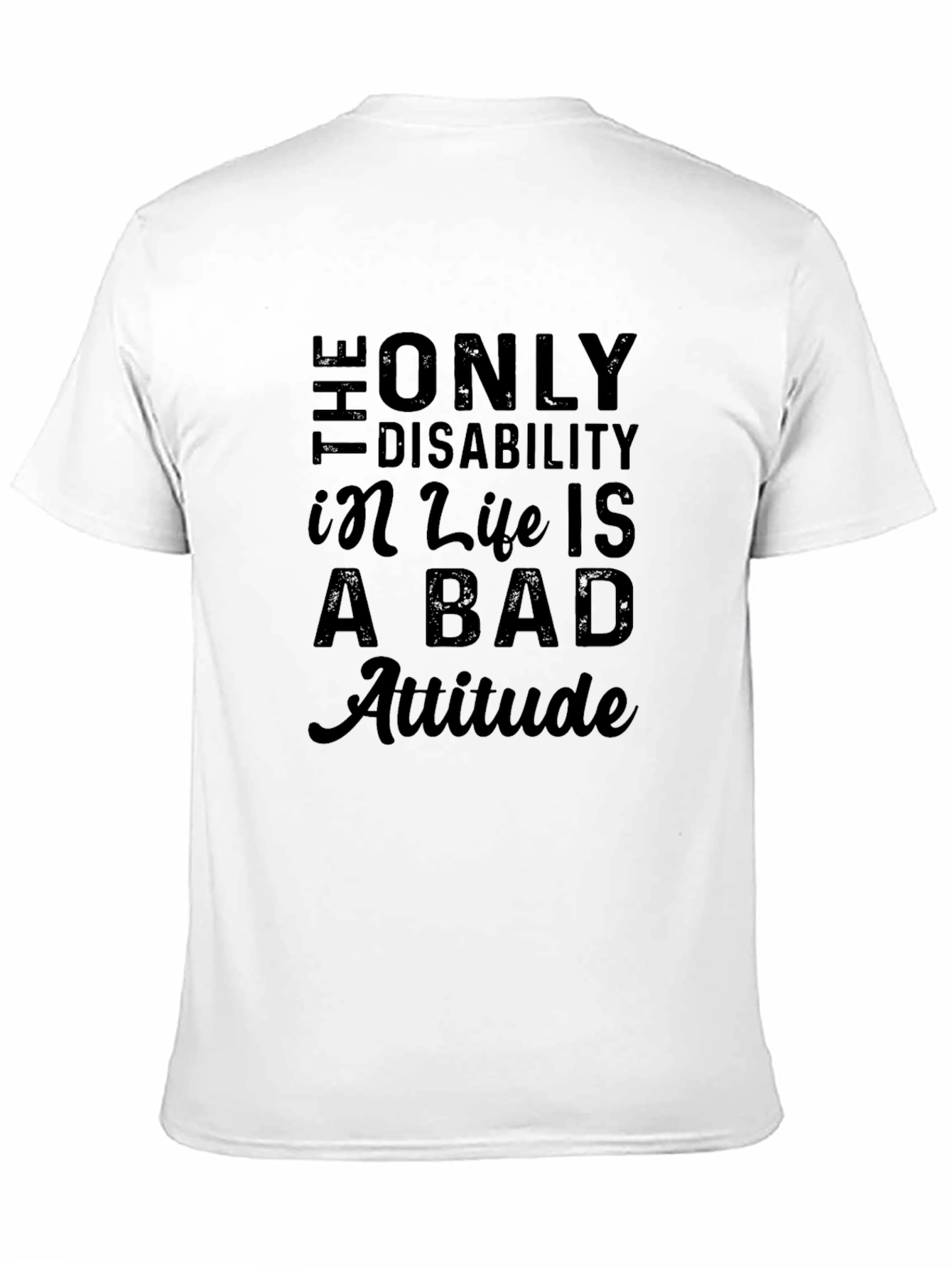 Attitude T-Shirt: Disability in Life is a Bad Attitude