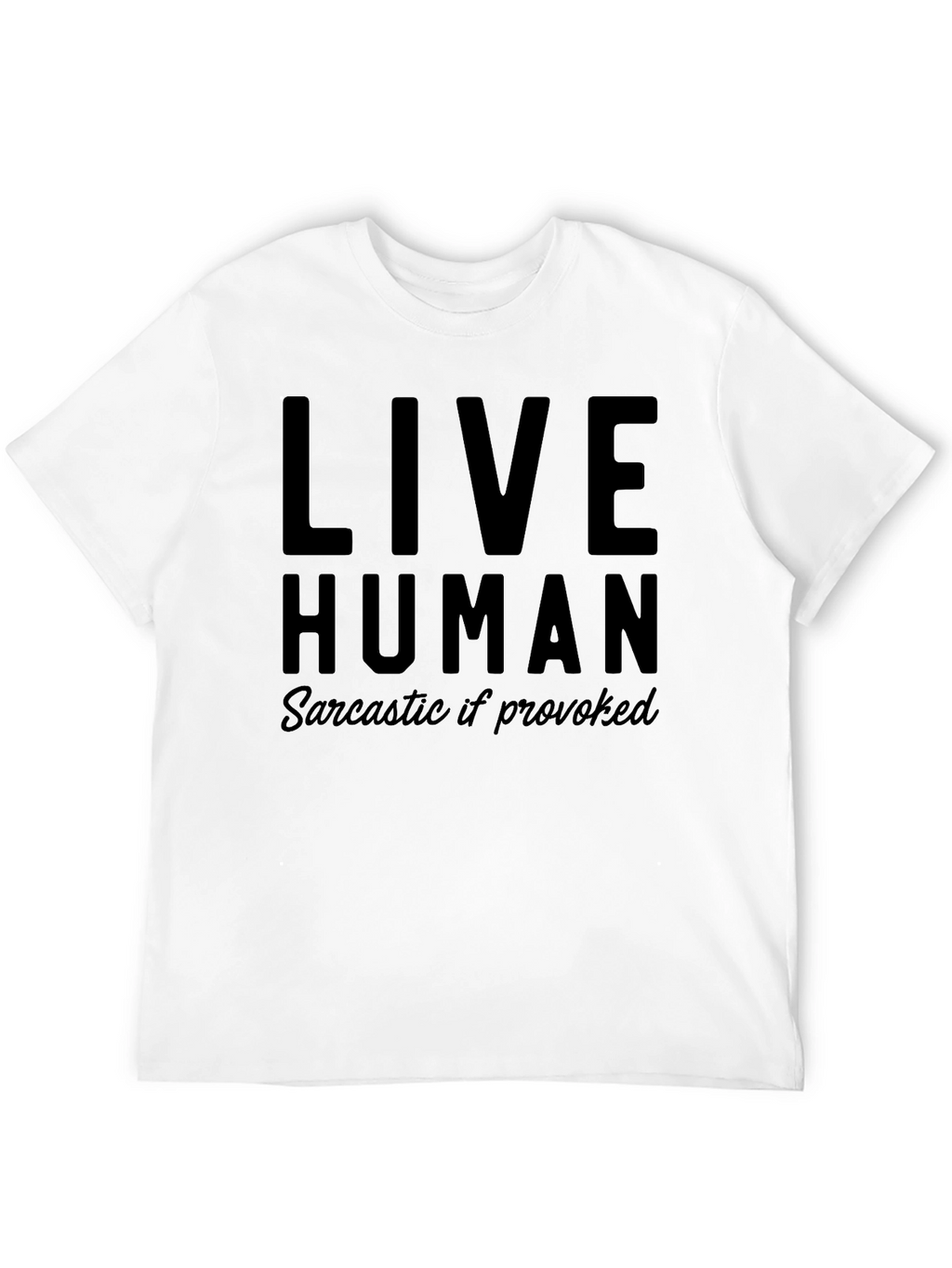 Live Human Sarcastic If Provoked Black Tee