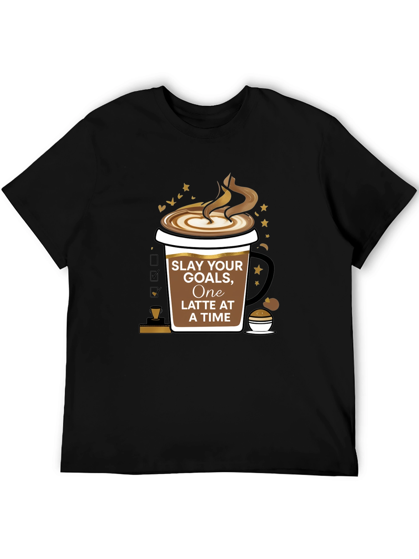 Slay Your Goals Coffee T-Shirt - One Latte at a Time