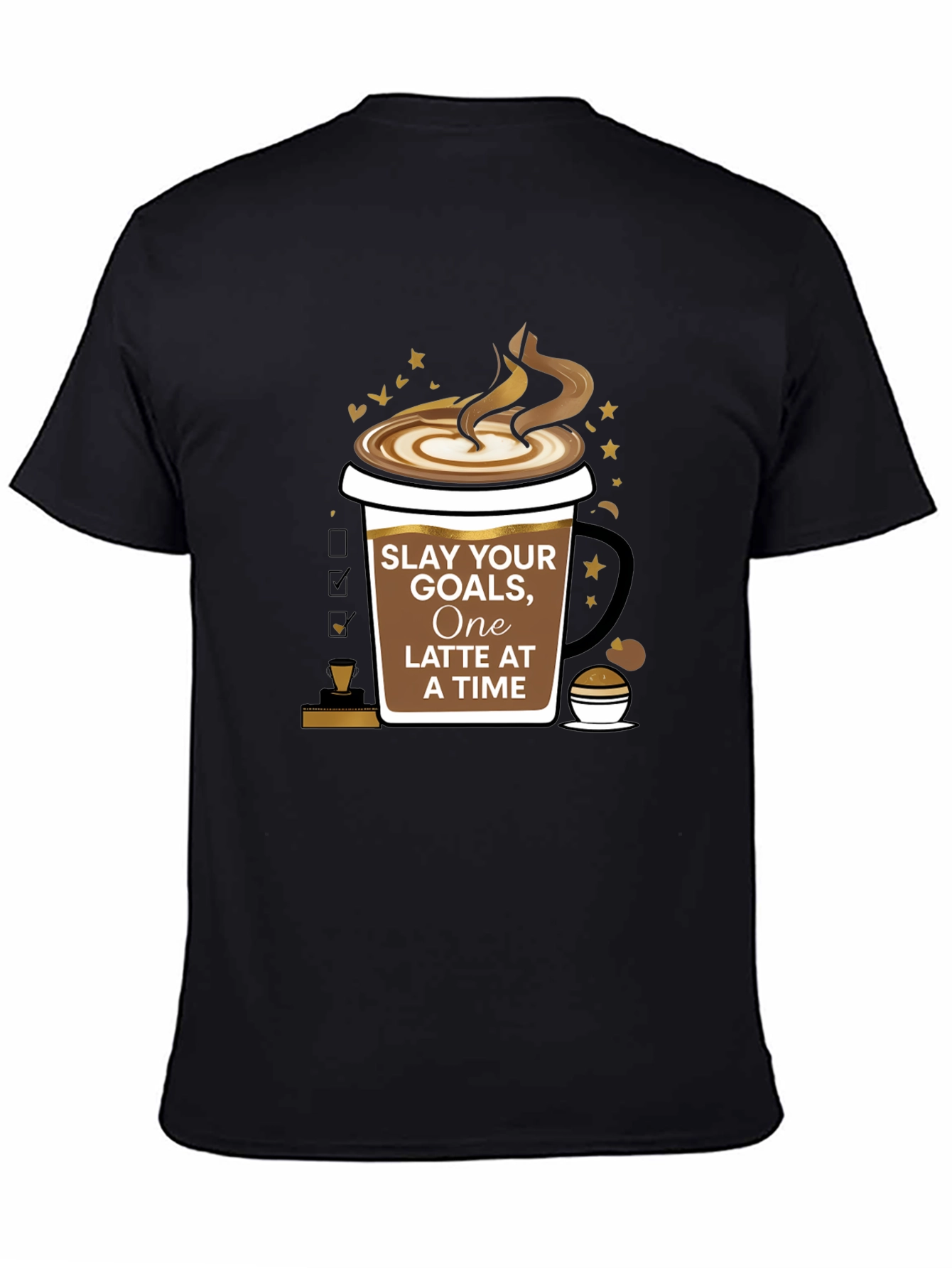 Slay Your Goals Coffee T-Shirt - One Latte at a Time
