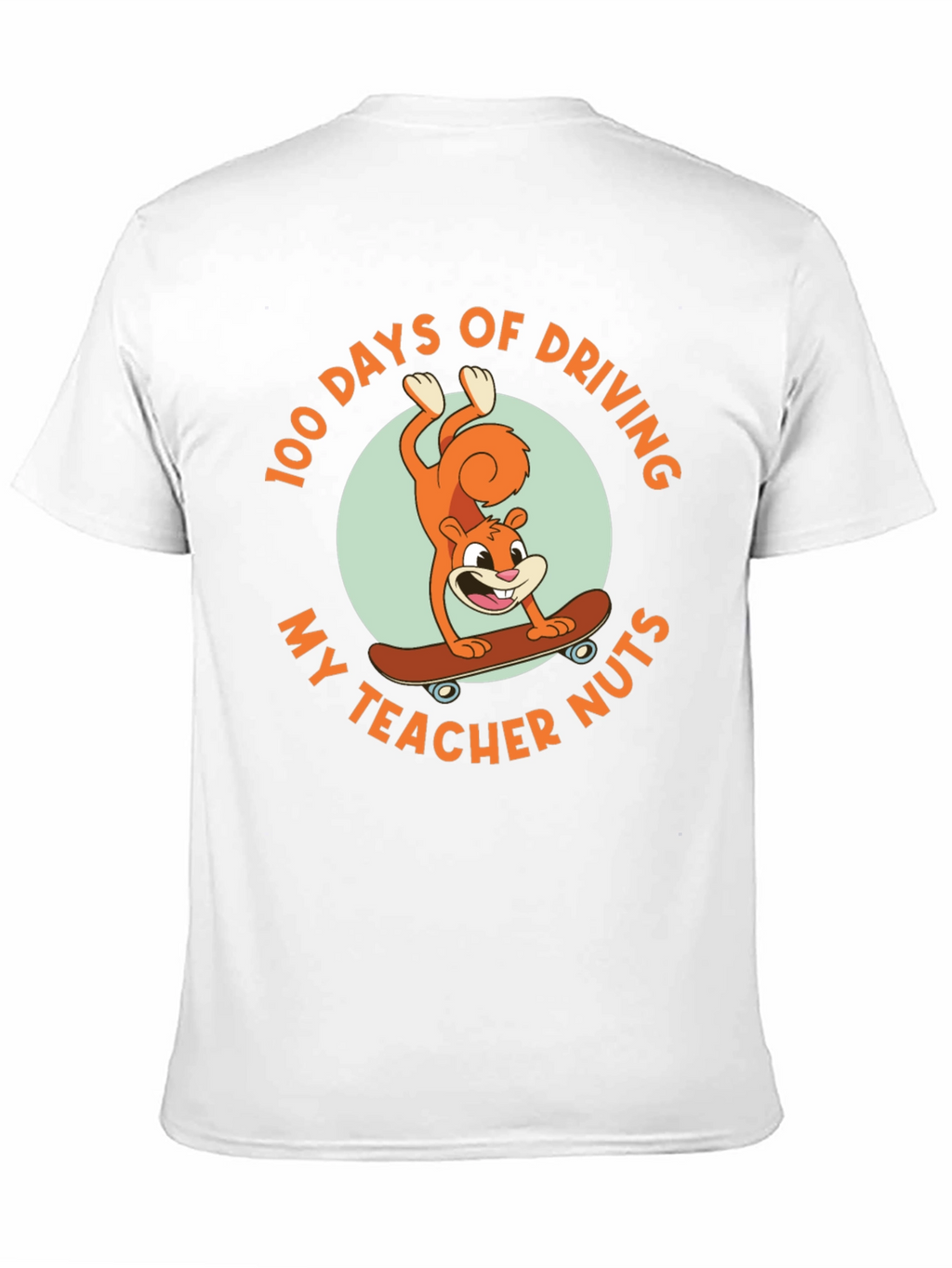 100 Days of Driving My Teacher Nuts T-Shirt