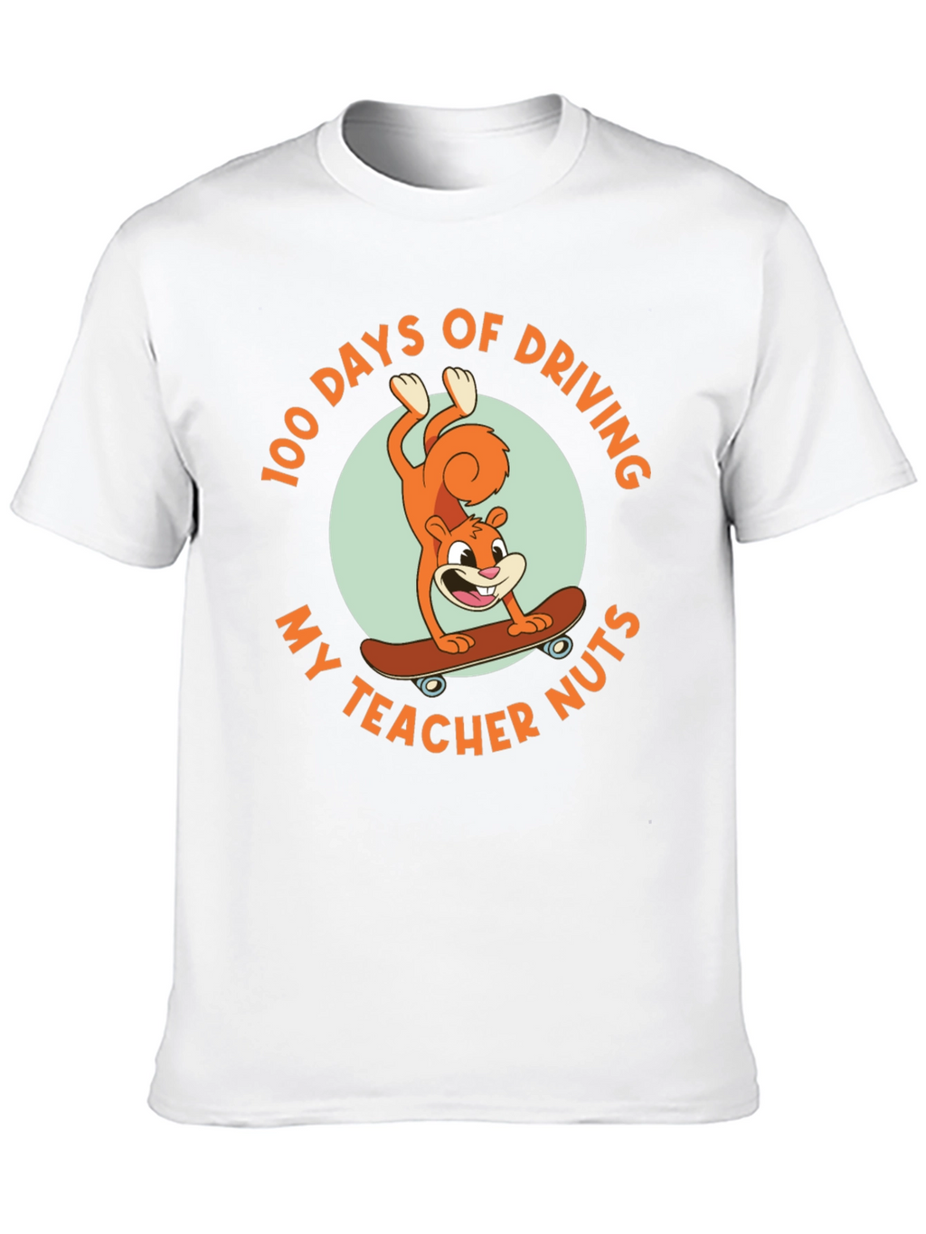 100 Days of Driving My Teacher Nuts T-Shirt