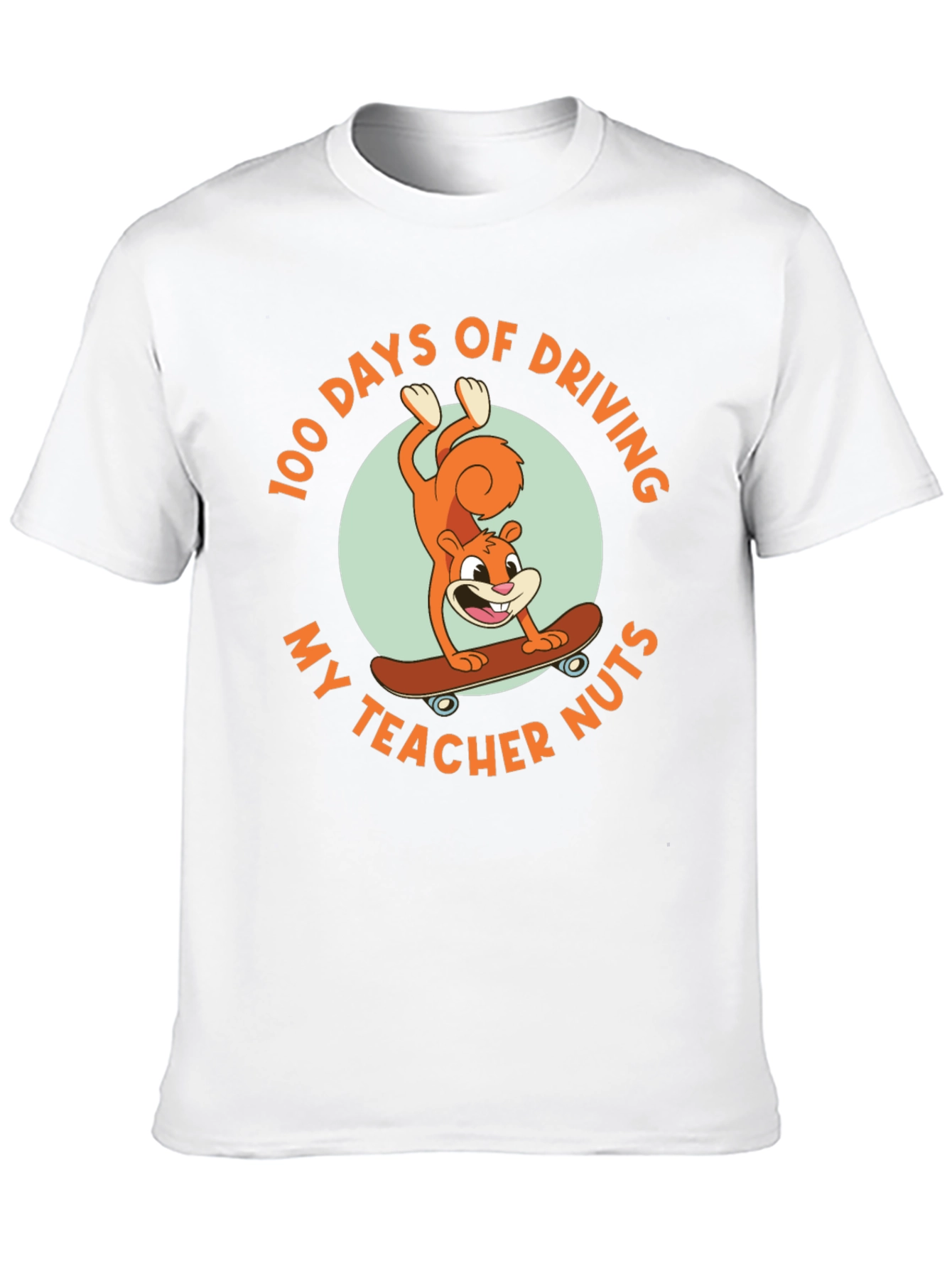 100 Days of Driving My Teacher Nuts T-Shirt