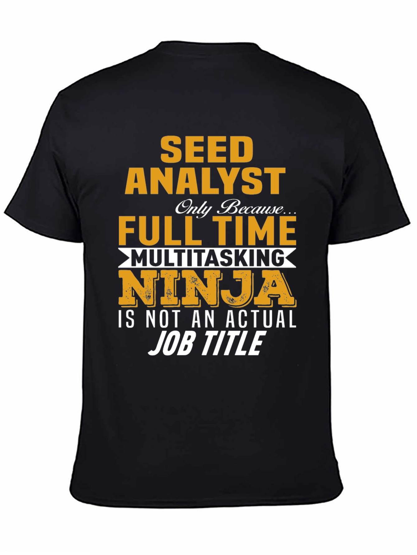 Seed Analyst Full Time Ninja T-Shirt