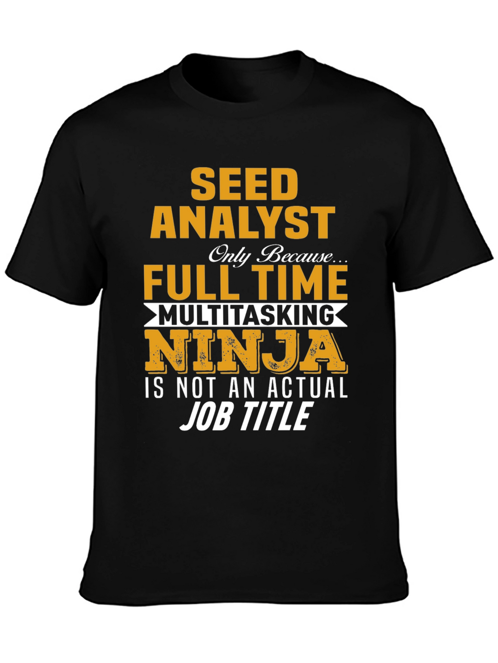 Seed Analyst Full Time Ninja T-Shirt