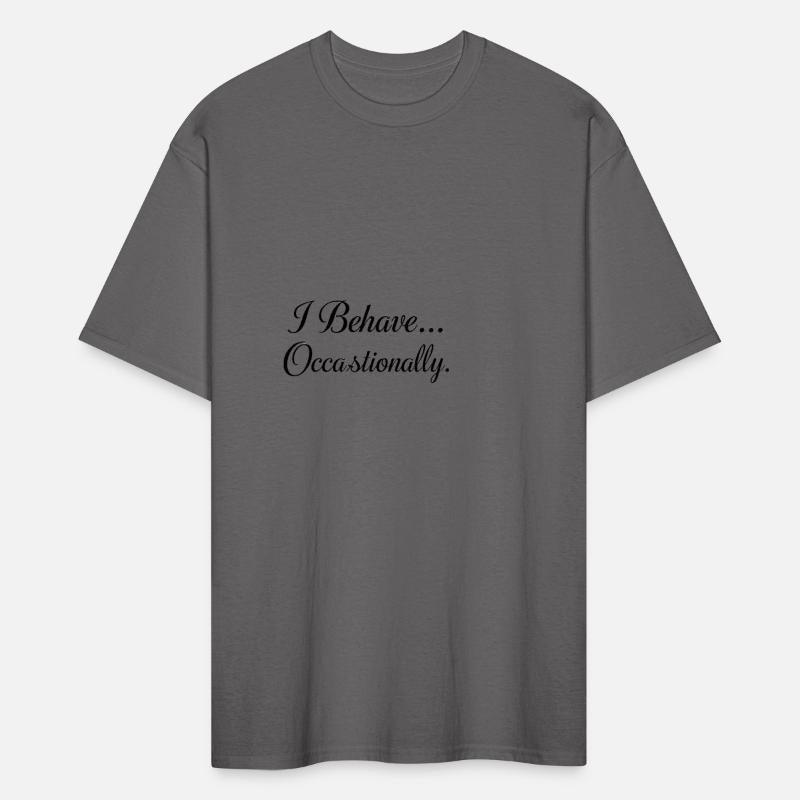 "I Behave... Occasionally."