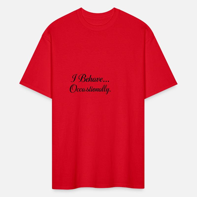 "I Behave... Occasionally."