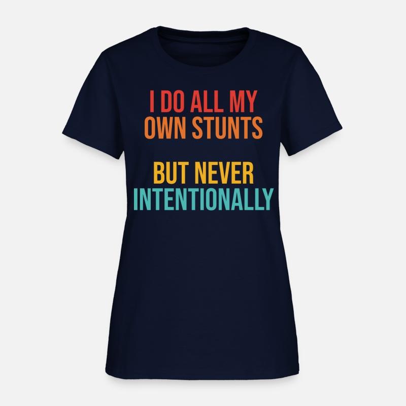 I Do All My Own Stunts But Never Intentionally App
