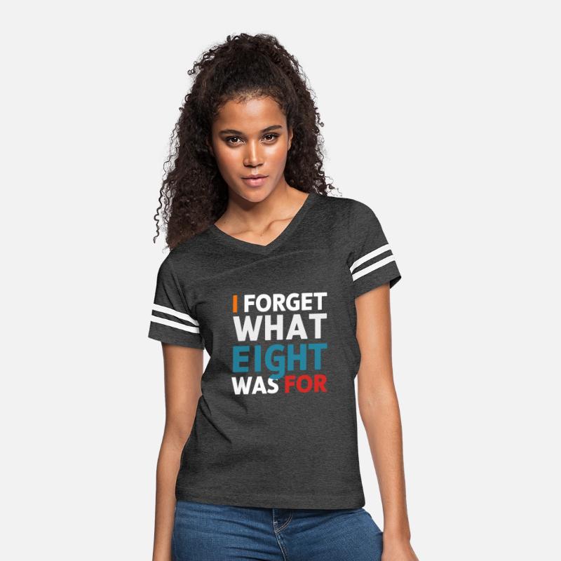 I Forget What Eight Was For - Funny Saying T-Shirt