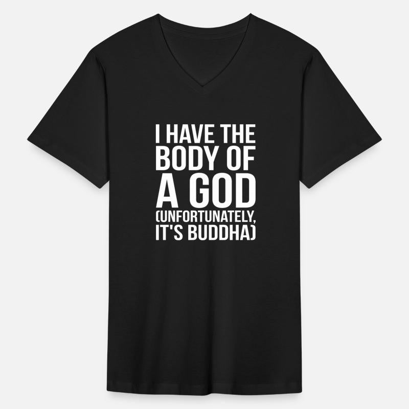 I Have The Body Of A God (Buddha)