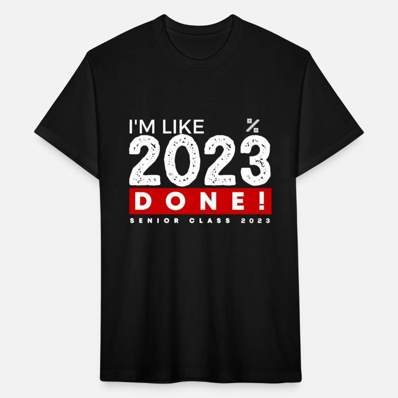 I m Like 2023 Done Senior Class 2023 Graduation