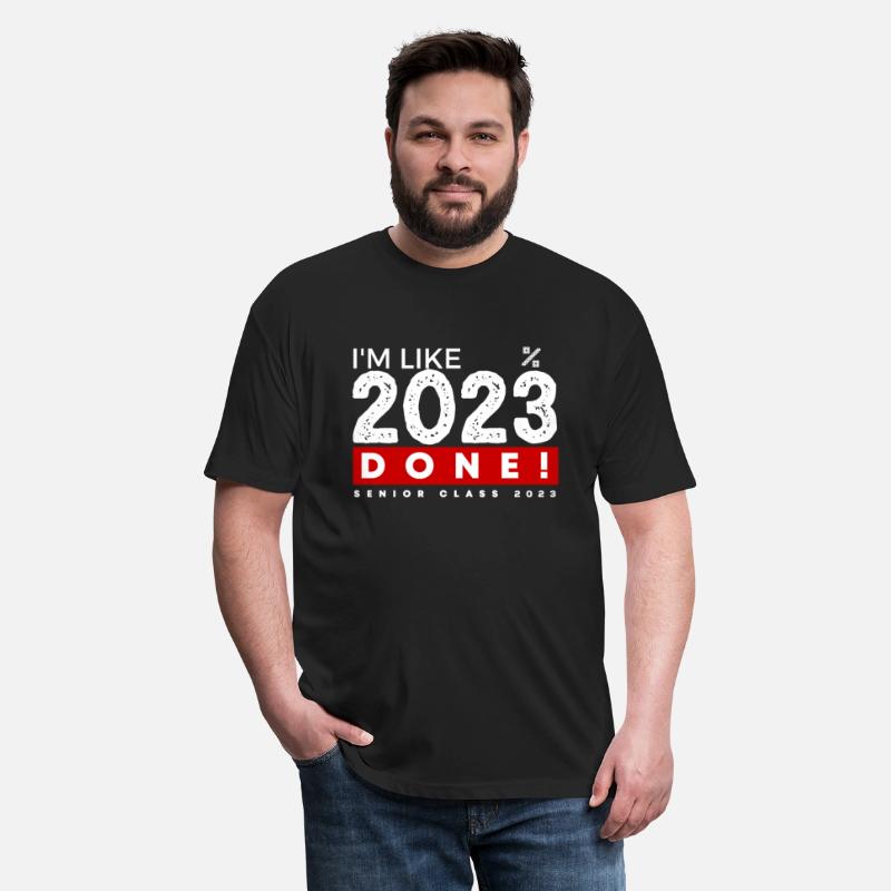 I m Like 2023 Done Senior Class 2023 Graduation