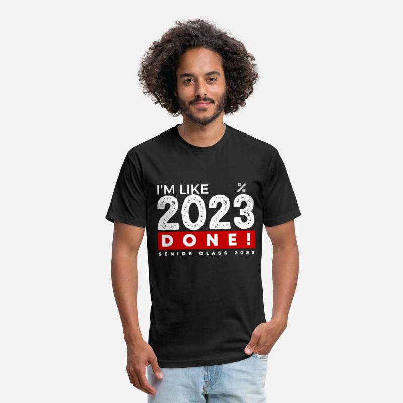 I m Like 2023 Done Senior Class 2023 Graduation