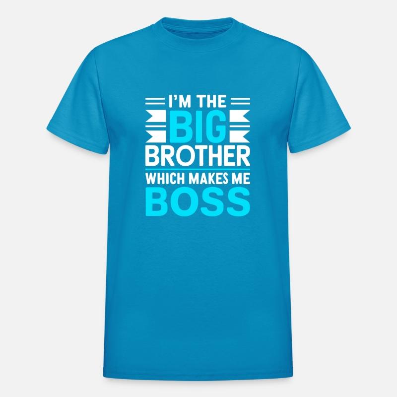 I m The Big Brother Which Makes Me The Boss