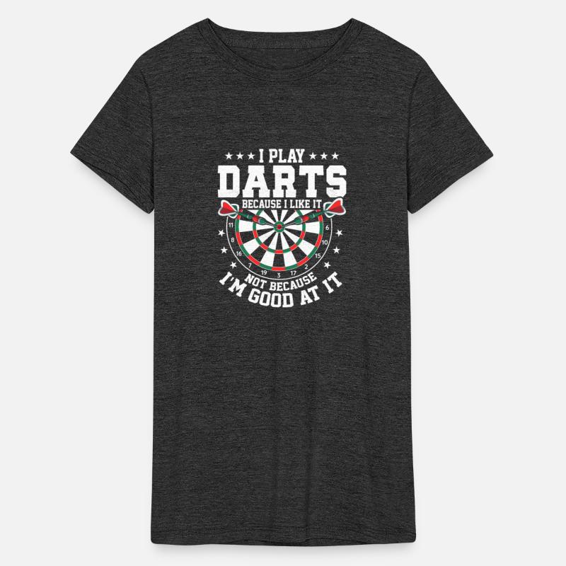 I Play Darts Because I Like It Bullseye Team Dart