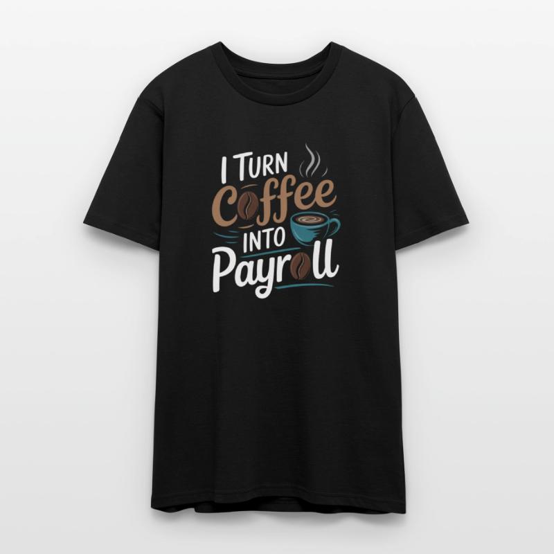 I Turn Coffee Into Payroll Accounting Office Top