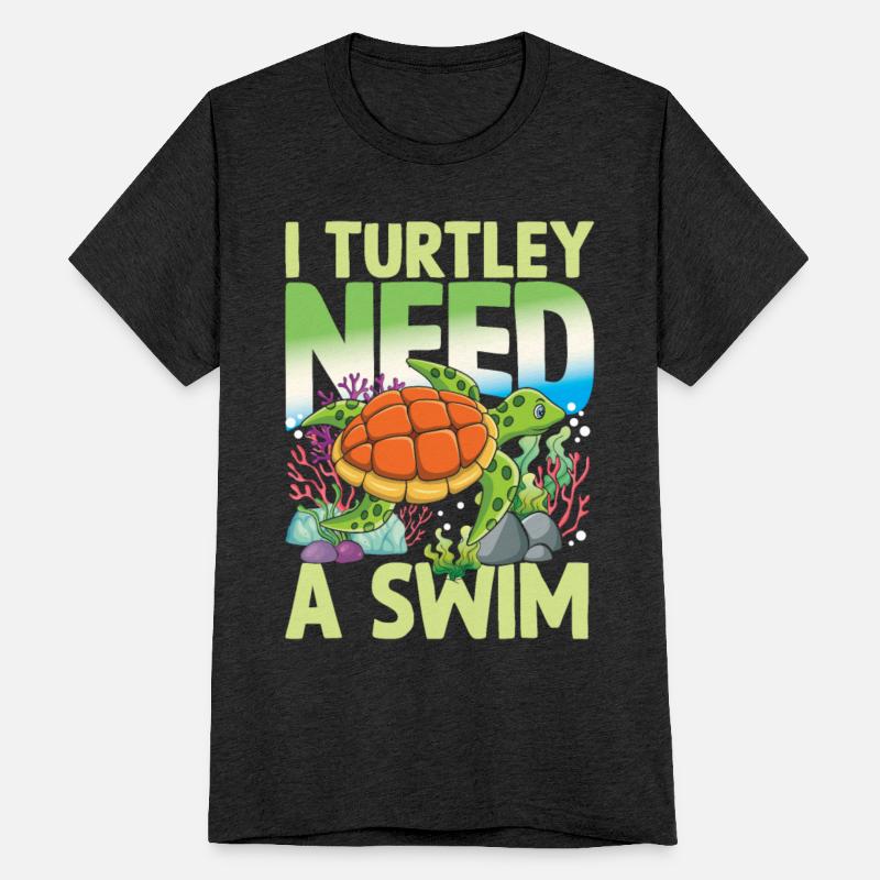 I TURTLEY NEED A SWIM for Turtles Lover